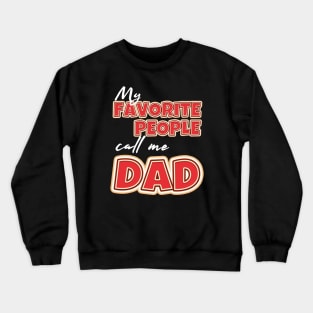 My favorite people call me dad Crewneck Sweatshirt